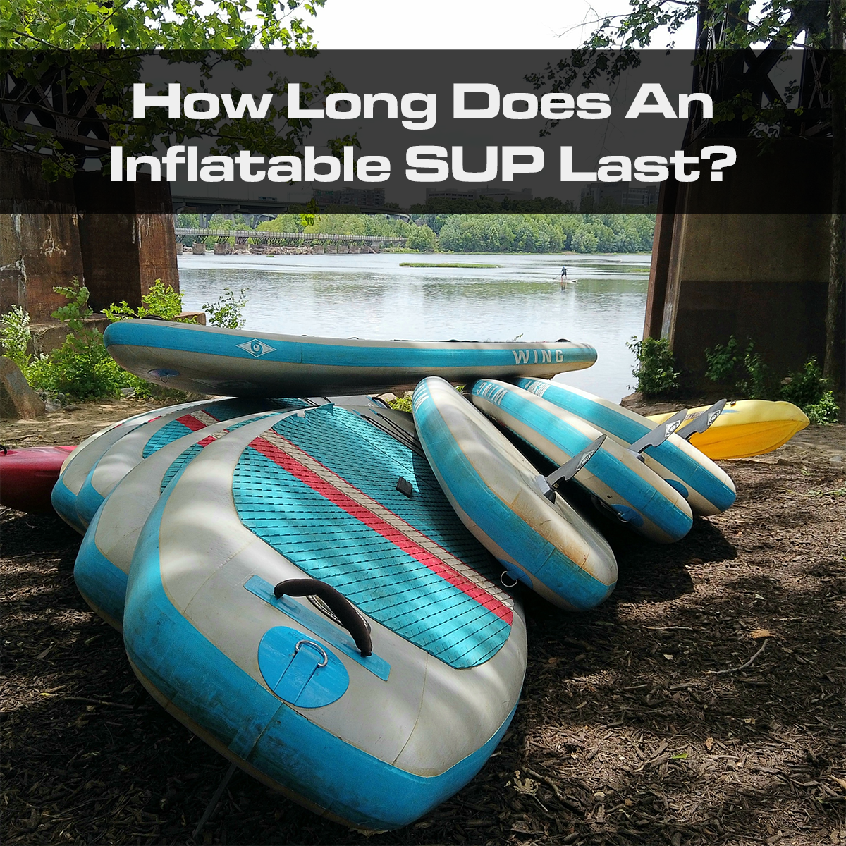 How Long Does An Inflatable SUP Last